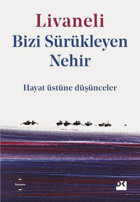 Bizi Sürükleyen Nehir - Hayat Üstüne Düşünceler Zülfü Livaneli Doğan Kitap