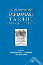 Osmanlı Devletinin Diplomasi Tarihi - Makaleler 1 Kolektif Altınordu