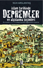 İslam Tarihinde Depremler ve Algılanma Biçimleri Nuh Arslantaş İz Yayıncılık