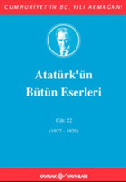 Atatürk'ün Bütün Eserleri Cilt:22 (1927-1929) Mustafa Kemal Atatürk Kaynak Yayınları