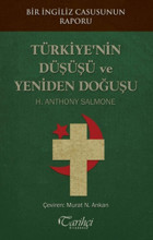 Türkiye'nin Düşüşü ve Yeniden Doğuşu H. Anthony Salmone Tarihçi Kitabevi