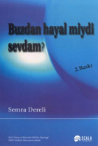 Buzdan Hayal miydi Sevdam? Semra Dereli Scala Yayıncılık