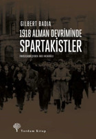 1918 Alman Devriminde Spartakistler Gilbert Badia Yordam Kitap