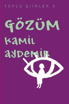 Gözüm - Toplu Şiirler 3 Kamil Aydemir Klaros Yayınları