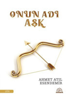 Onun Adı Aşk Ahmet Atıl Esendemir Mihenk Kitap