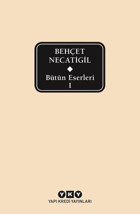 Bütün Eserleri 1 - Behçet Necatigil Behçet Necatigil Yapı Kredi Yayınları