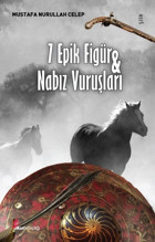 7 Epik Figür ve Nabız Vuruşları Mustafa Nurullah Celep Okur Kitaplığı