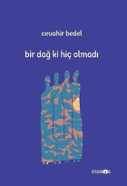 Bir Dağ ki Hiç Olmadı Cevahir Bedel Manos