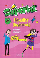 Süperkız-Hayaller Diyarında Annette Neubauer Yakamoz Yayınları