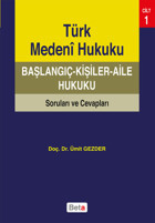 Türk Medeni Hukuku Başlangıç - Kişiler - Aile Hukuku Ümit Gezder Beta Yayınları