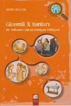 Gizemli X Işınları-Bir Wilhelm Conrad Röntgen Polisiyesi Renee Holler Final Kültür Sanat Yayınları