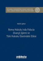 Roma Hukuku'nda Fıducıa ve Türk Hukuku Üzerindeki Etkisi Melih Şeker On İki Levha Yayıncılık