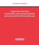 Vergi Hukukunda Ekonomik Yaklaşım İlkesinin Kapsamı Niteliği ve Sınırları Şerif Emre Gökçay On İki Levha Yayıncılık