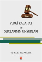 Vergi Kabahat ve Suçlarının Unsurları Hakan Arslaner Ekin Basım Yayın