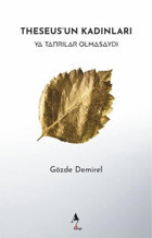 Theseus'un Kadınları - Ya Tanrılar Olmasaydı Gözde Demirel A7 Kitap