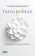 Trenli Gelinler Yasemin Mıstıkoğlu Ceres Yayınları