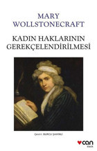 Kadın Haklarının Gerekçelendirilmesi Mary Wollstonecraft Can Yayınları