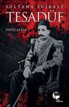 Tesadüf-Sultana Suikast Deniz Kazan Belge Yayınları