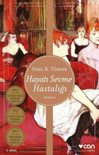 Hayatı Sevme Hastalığı Sibel K. Türker Can Yayınları