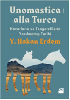 Unomastica Alla Turca-Hazarların ve Tengerelilerin Yazılmamış Tarihi Y. Hakan Erdem Doğan Kitap