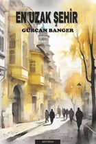 En Uzak Şehir Gürcan Banger Mythos Kitap