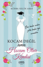 Kocam Değil Ama Hocam Olur Kendisi Kübra Selin Akay Ceres Yayınları