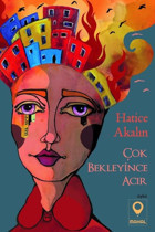 Çok Bekleyince Acır Hatice Akalın Mahal Yayınları