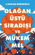 Olağanüstü Sıradışı ve Mükemmel J. Hakan Dedeoğlu April Yayıncılık