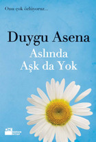 Aslında Aşk da Yok Duygu Asena Doğan Kitap