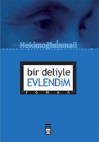 Bir Deliyle Evlendim Hekimoğlu İsmail Timaş Yayınları