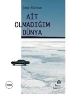 Ait Olmadığım Dünya Emir Mavitan Hep Kitap