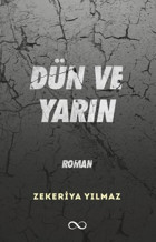 Dün ve Yarın Zekeriya Yılmaz Bengisu Yayınları