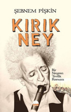 Kırık Ney-Bir Neyzen Tevfik Romanı Şebnem Pişkin Kent Kitap