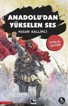 Anadolu'dan Yükselen Ses - İstiklal Destanı Hasan Kallimci Çınaraltı Yayınları