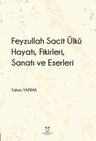 Feyzullah Sacit Ülkü Hayatı Fikirleri Sanatı ve Eserleri Tahsin Yaprak Akademisyen Kitabevi