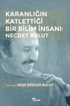 Karanlığın Katlettiği Bir Bilim İnsanı-Necdet Bulut Kolektif Yazılama