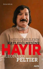 Kızılderililerin Katledilmesine Hayır - Leonard Peltier Elsa Solal Alfa Yayıncılık