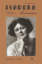 Isadora Duncan - Dansın Tanrıçası Maurice Lever Agora Kitaplığı