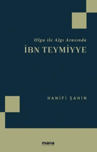 Olgu ile Algı Arasında İbn Teymiyye Hanifi Şahin Mana Yayınları