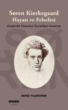 Soren Kierkegaard: Hayatı ve Felsefesi - Özgün Bir Filozofun Öznelliğini Anlamak Şeniz Yıldırımer Hece Yayınları