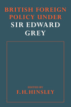 British Foreigh Policy Under Sir Edward Grey Hinsley, F. H. Cambridge University Press, Uk