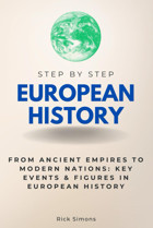 European History Step By Stepfrom Ancient Empires To Modern Nationskey Events & Figures In European History (Step By Step Subject Guides) Simon, Rick Independently Publıshed