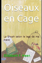 Oiseaux En Cagela Shoah Selon Le Legs De Ma Mre F. Heen, Elizabeth Independently Publıshed