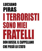 I Terrorıstı Sono Mıeı Fratellıdon Bussu, İl Cappellano Che Pieg Lo Stato (Italian Edition) Pıras, Lucıano Independently Publıshed