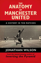 The Anatomy Of Manchester Uniteda History In Ten Matches Wilson, Jonathan Weidenfeld & Nicolson