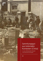 Sammlungsgut Aus Kolonialen Kontexten (China)In Vier Ostfriesischen Museen Und Kultureinrichtungen (Veröffentlichungen Des Netzwerks Provenienzforschung In Niedersachsen)4 Arthistoricum.Net