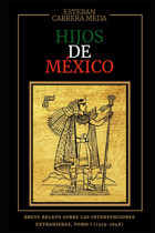 Hıjos De Mxıcobreve Relato Sobre Las Intervencıones Extranjeras, Tomo I (1519-1848) (Spanish Edition) Cabrera Meda, Esteban Independently Publıshed