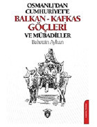 Osmanlıdan Cumhuriyete Balkan-Kafkas Göçleri Ve Mübadiller BahattIn Ayhan Dorlion Yayınları