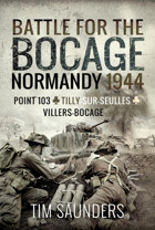 Battle For The Bocage, Normandy 1944Point 103, Tilly-Sur-Seulles And Villers Bocage Saunders, Tim Pen & Sword Military