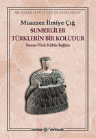 Sümerliler TürklerIn Bir Koludursümer-Türk Kültür Bağları Muazzez İlmiye Çığ Kaynak Yayınları